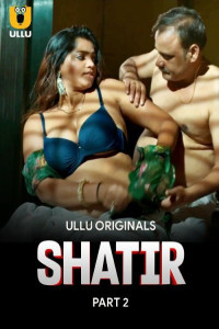 Shatir: Part 2 (2025) Ullu Original